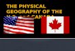 THE PHYSICAL GEOGRAPHY OF THE U.S. and CANADA
