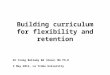 Building curriculum for flexibility and retention