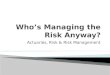 Who’s Managing the Risk Anyway?