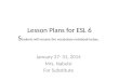 Lesson Plans for ESL  6 S tudents will resume the vocabulary notebook today 