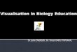 Visualisation  in  Biology Education