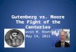 Gutenberg vs. Moore The Fight of the Centuries