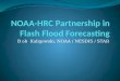 NOAA-HRC Partnership in Flash Flood Forecasting