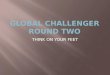 GLOBAL CHALLENGER ROUND TWO