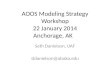 AOOS Modeling Strategy Workshop 22 January 2014 Anchorage, AK