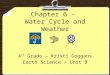 Chapter 6 –  Water Cycle and Weather