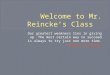 Welcome to Mr. Reincke’s Class