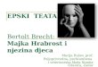EPSKI  TEATAR Bertolt Brecht:  Majka Hrabrost i njezina djeca