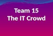Team 15 The IT Crowd