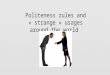 Politeness rules  and «  strange  » usages  around  the world