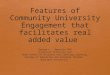 Features of Community University Engagement that facilitates real added value