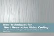 New Techniques for  Next  Generation Video Coding