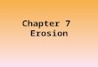 Chapter 7  Erosion