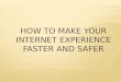 How to make your internet experience faster and safer