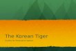 The Korean Tiger