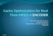 Cache Optimization for Real Time MPEG-4  ENCODER
