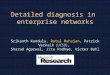 Detailed diagnosis in  enterprise networks