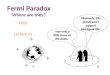 Fermi Paradox Where are they?