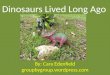 Dinosaurs Lived Long Ago