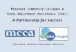 Missouri Community Colleges & Trade Adjustment Assistance (TAA): A Partnership for Success