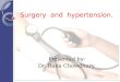Surgery   and   hypertension .  Presented by:  Dr.  Rana  Chowdhury 