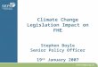 Climate Change Legislation Impact on FHE Stephen Boyle Senior Policy Officer 19 th  January 2007