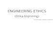 ENGINEERING ETHICS ( Etika Enjiniring )
