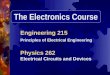 Engineering 215 Principles of Electrical Engineering Physics 262 Electrical Circuits and Devices