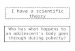 I have a scientific theory