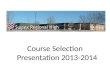 Course Selection Presentation 2013-2014