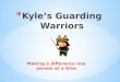 Kyle’s Guarding Warriors