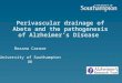 Perivascular drainage of Abeta and the pathogenesis of Alzheimer’s Disease