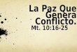 La  Paz  Q ue  G enera  C onflicto