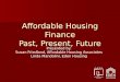 Affordable Housing Finance Past, Present, Future