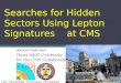 Searches for Hidden Sectors  Using Lepton Signatures    at  CMS