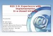 RSS 2.0: Experience with implementation  in a closed Intranet
