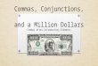 Commas, Conjunctions,  and a Million Dollars