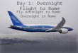 Day 1: Overnight Flight to Rome