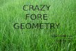 CRAZY  FORE GEOMETRY