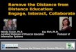 Remove the Distance from Distance  Education:  Engage, Interact, Collaborate