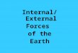 Internal/External Forces  of the Earth