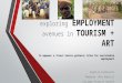 exploring  EMPLOYMENT  avenues in  TOURISM + ART