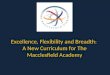 Excellence, Flexibility and Breadth:  A New Curriculum for The Macclesfield Academy