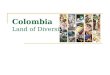 Colombia Land of Diversity