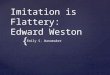 Imitation is Flattery:  Edward Weston