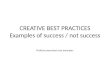 CREATIVE BEST  PRACTICES Examples of success / not success