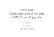 CMS HCAL  Clock and Control Module QPPL/Crystal Upgrade