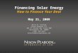 Financing Solar Energy How to Finance Your Deal May 21, 2009