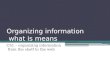 Organizing information  what is means