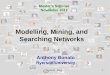 Modelling, Mining, and Searching Networks